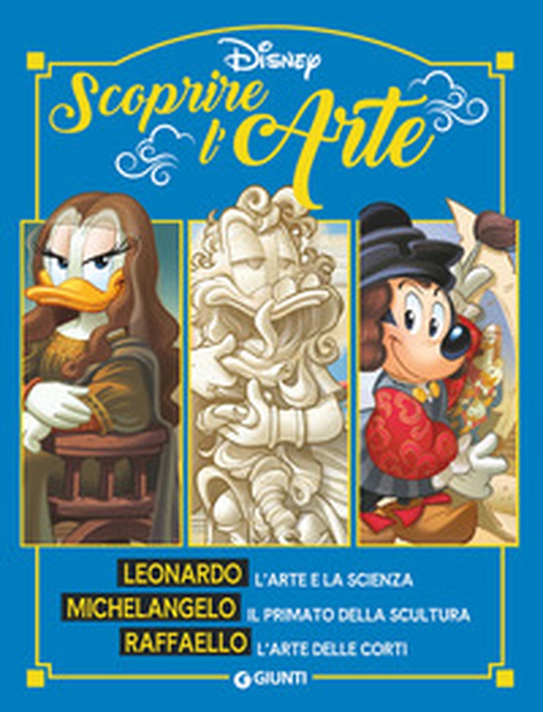Scoprire l'arte. Leonardo. Michelangelo. Raffaello - Librerie.coop Scoprire l'arte. Leonardo. Michelangelo. Raffaello - Librerie.coop