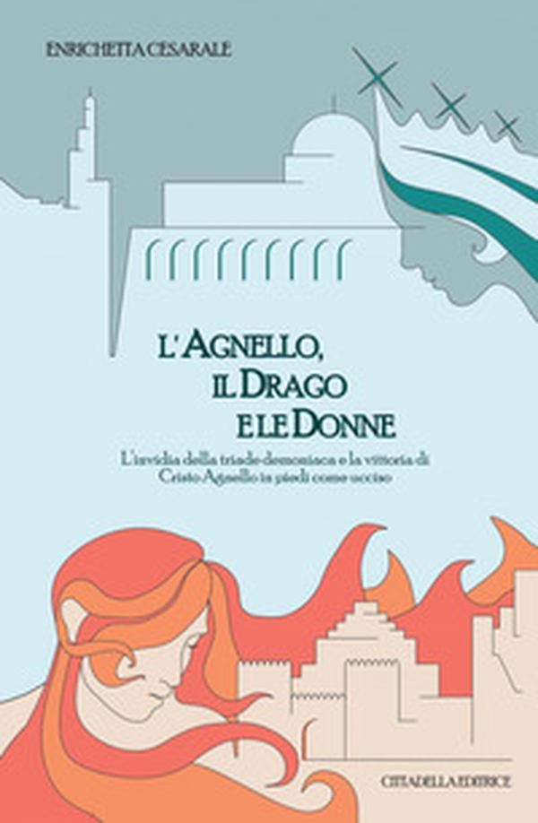 L'agnello, il drago e le donne. L'invidia della triade demoniaca e la vittoria di Cristo Agnello in piedi come ucciso - Librerie.coop L'agnello, il drago e le donne. L'invidia della triade demoniaca e la vittoria di Cristo Agnello in piedi come ucciso - Librerie.coop