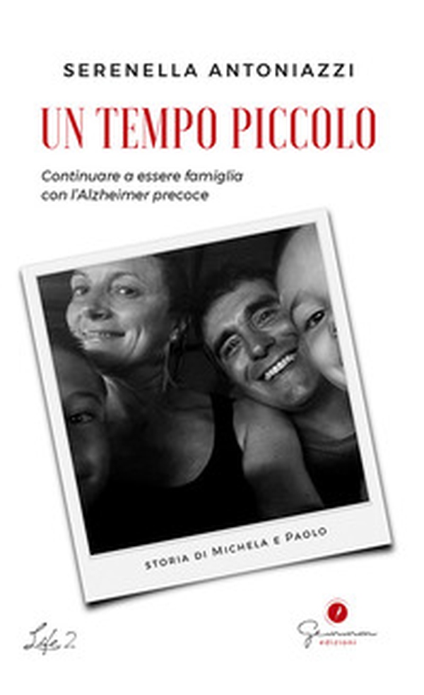 Un tempo piccolo. Continuare a essere famiglia con l'Alzheimer precoce - Librerie.coop Un tempo piccolo. Continuare a essere famiglia con l'Alzheimer precoce - Librerie.coop