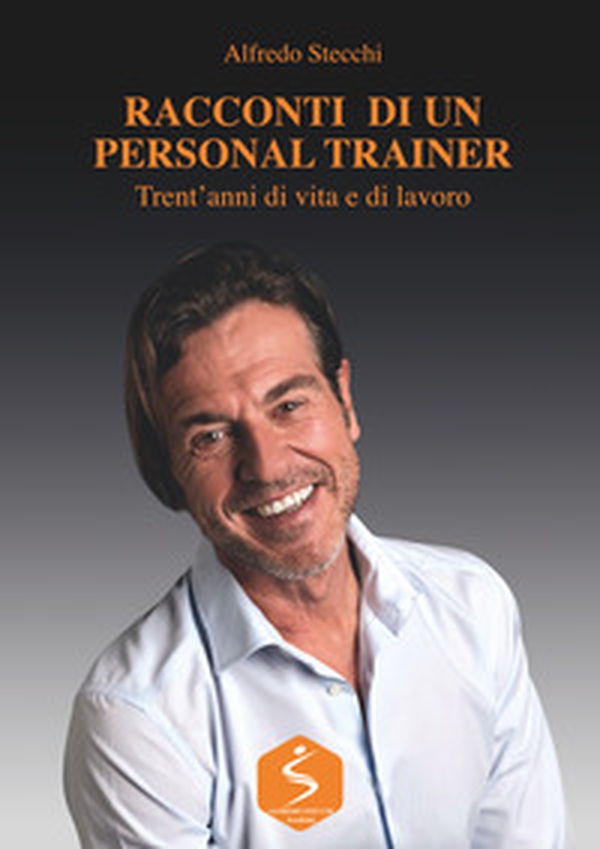Racconti di un personal trainer. Trent'anni di vita e di lavoro - Librerie.coop Racconti di un personal trainer. Trent'anni di vita e di lavoro - Librerie.coop