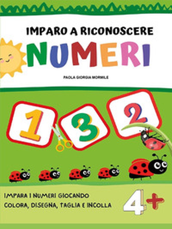 Imparo a riconoscere numeri e forme - Librerie.coop Imparo a riconoscere numeri e forme - Librerie.coop