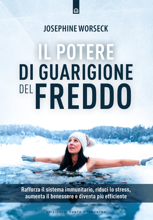 Il potere di guarigione del freddo - Librerie.coop Il potere di guarigione del freddo - Librerie.coop