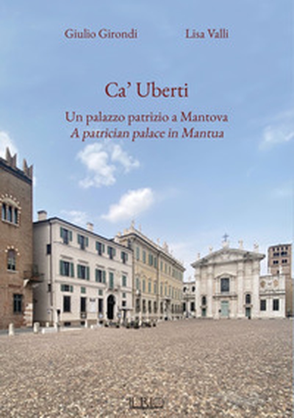 Ca' Uberti. Un palazzo patrizio a Mantova-A patrician palace in Mantua - Librerie.coop Ca' Uberti. Un palazzo patrizio a Mantova-A patrician palace in Mantua - Librerie.coop