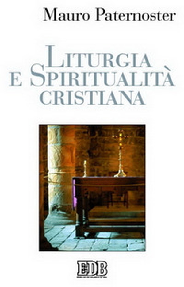 Liturgia e spiritualità cristiana - Librerie.coop Liturgia e spiritualità cristiana - Librerie.coop