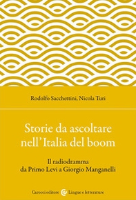 Storie da ascoltare nell'Italia del boom. Il radiodramma da Primo Levi a Giorgio Manganelli - Librerie.coop