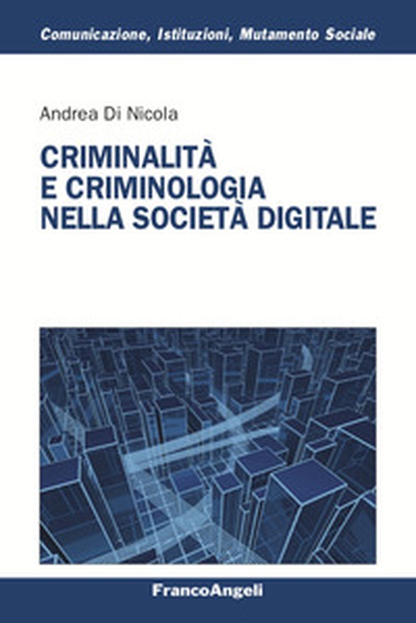 Criminalità e criminologia nella società digitale - Librerie.coop Criminalità e criminologia nella società digitale - Librerie.coop