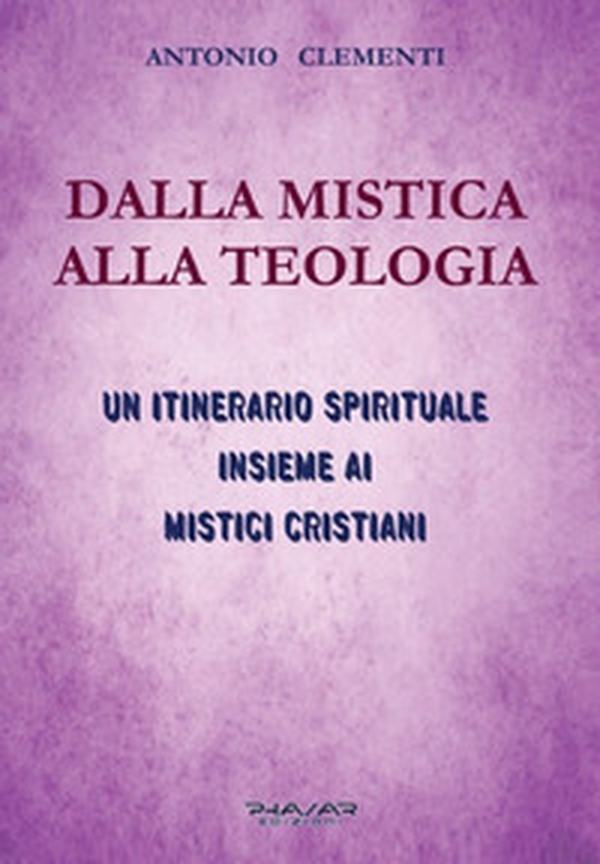Dalla mistica alla teologia. Un itinerario spirituale insieme ai mistici cristiani - Librerie.coop Dalla mistica alla teologia. Un itinerario spirituale insieme ai mistici cristiani - Librerie.coop