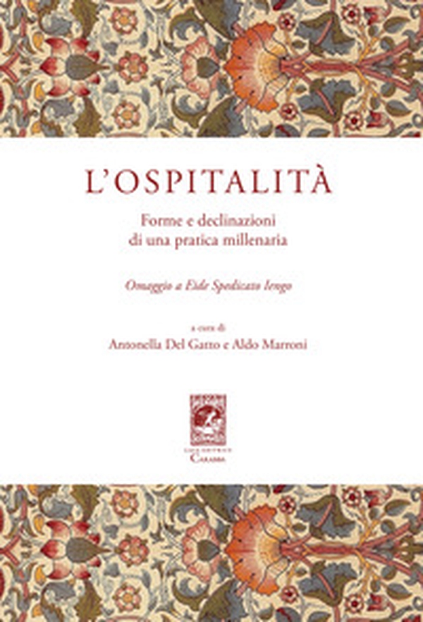 L'ospitalità. Forme e declinazioni di una pratica millenaria. Omaggio a Eide Spedicato Iengo - Librerie.coop L'ospitalità. Forme e declinazioni di una pratica millenaria. Omaggio a Eide Spedicato Iengo - Librerie.coop
