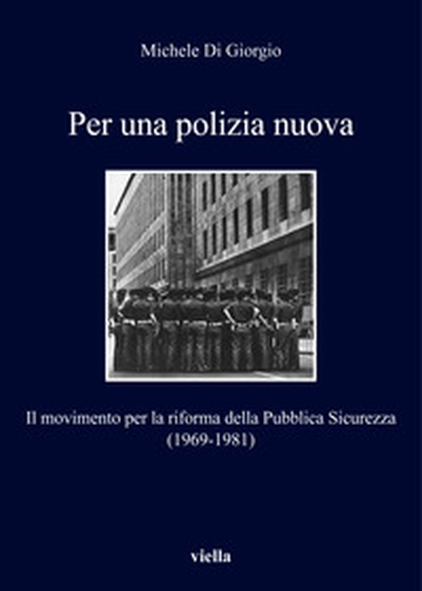 Per una polizia nuova. Il movimento per la riforma della Pubblica Sicurezza (1969-1981) - Librerie.coop Per una polizia nuova. Il movimento per la riforma della Pubblica Sicurezza (1969-1981) - Librerie.coop