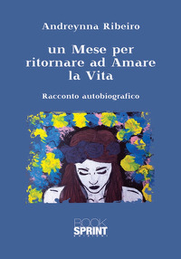 Un mese per ritornare ad amare la vita - Librerie.coop Un mese per ritornare ad amare la vita - Librerie.coop