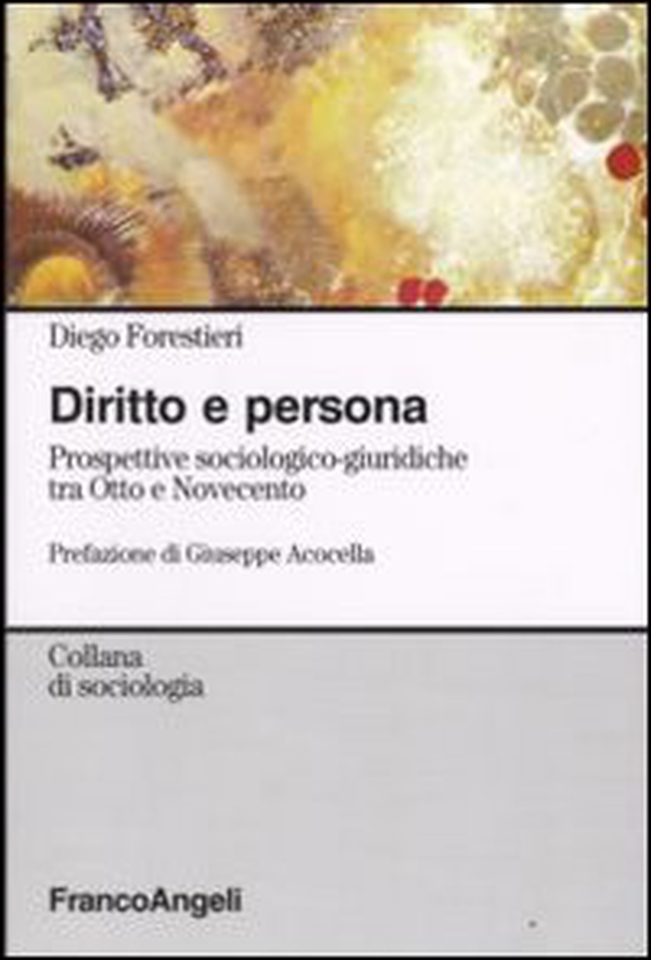 Diritto e persona. Prospettive sociologico-giuridiche tra Otto e Novecento - Librerie.coop Diritto e persona. Prospettive sociologico-giuridiche tra Otto e Novecento - Librerie.coop