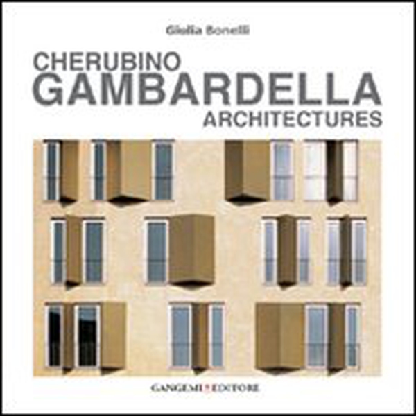 Cherubino Gambardella. Architectures - Librerie.coop Cherubino Gambardella. Architectures - Librerie.coop
