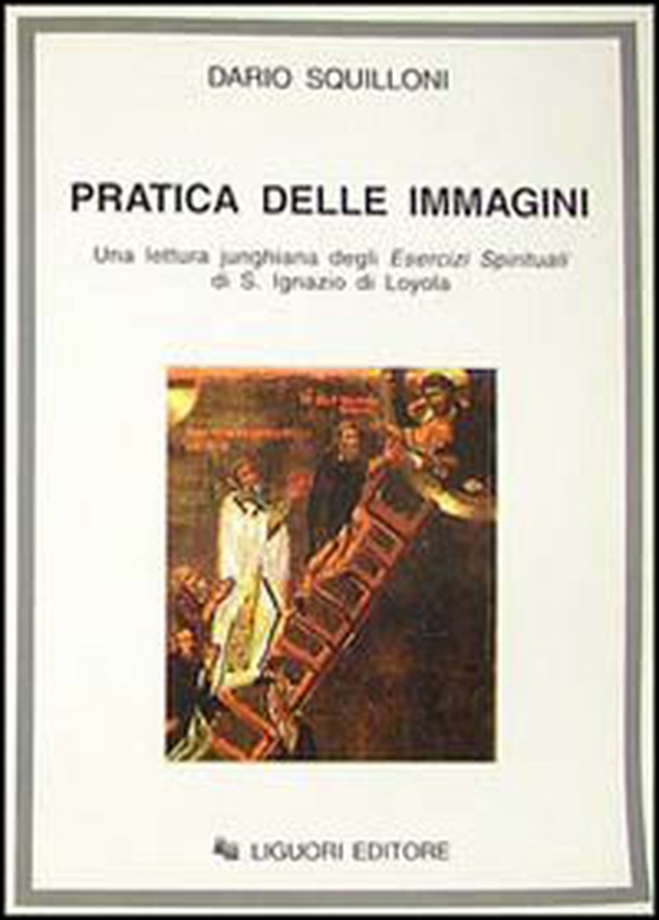 La Pratica delle immagini. Una lettura junghiana degli Esercizi spirituali di s. Ignazio di Loyola - Librerie.coop La Pratica delle immagini. Una lettura junghiana degli Esercizi spirituali di s. Ignazio di Loyola - Librerie.coop