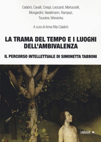 La trama del tempo e i luoghi dell'ambivalenza. Il percorso intellettuale di Simonetta Tabboni - Librerie.coop