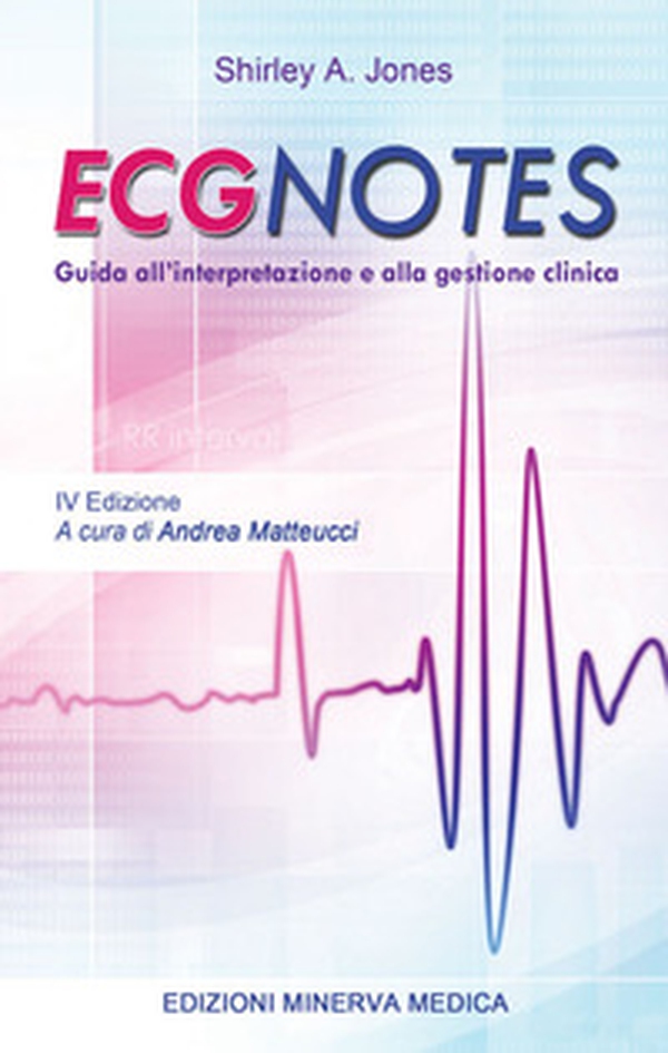 ECG Notes. Guida all'interpretazione e alla gestione clinica - Librerie.coop ECG Notes. Guida all'interpretazione e alla gestione clinica - Librerie.coop