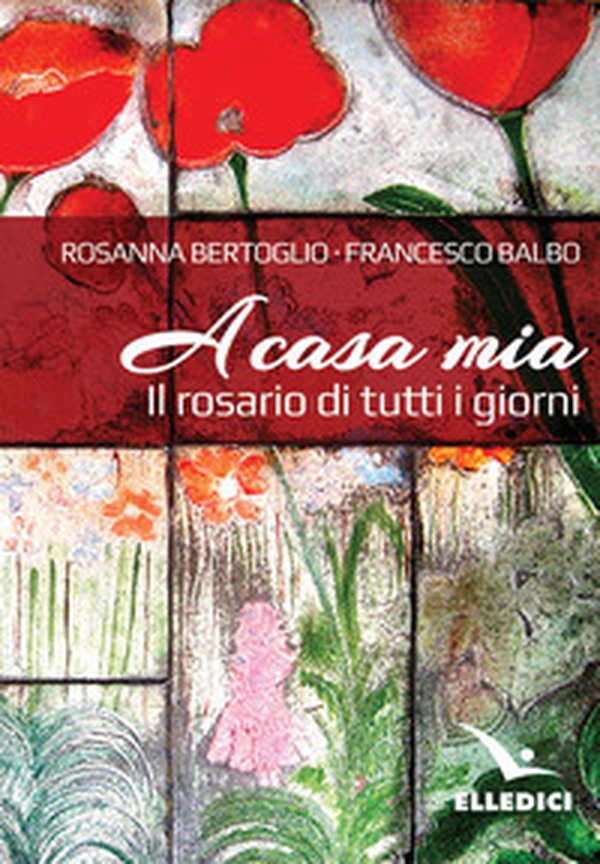A casa mia. Il rosario di tutti i giorni - Librerie.coop A casa mia. Il rosario di tutti i giorni - Librerie.coop