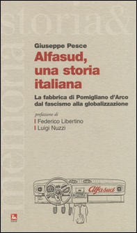 Alfasud, una storia italiana. La fabbrica di Pomigliano d'Arco dal fascismo alla globalizzazione - Librerie.coop