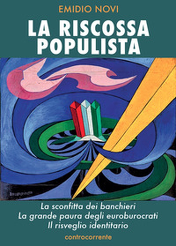 La riscossa populista. La sconfitta dei banchieri, la grande paura degli euroburocrati, il risveglio identitario - Librerie.coop La riscossa populista. La sconfitta dei banchieri, la grande paura degli euroburocrati, il risveglio identitario - Librerie.coop