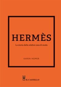 Hermes. La storia della celebre casa di moda - Librerie.coop