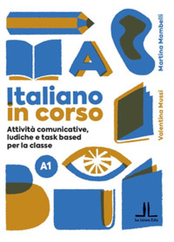 Italiano in corso A1. Attività comunicative, ludiche e task based per la classe - Librerie.coop Italiano in corso A1. Attività comunicative, ludiche e task based per la classe - Librerie.coop