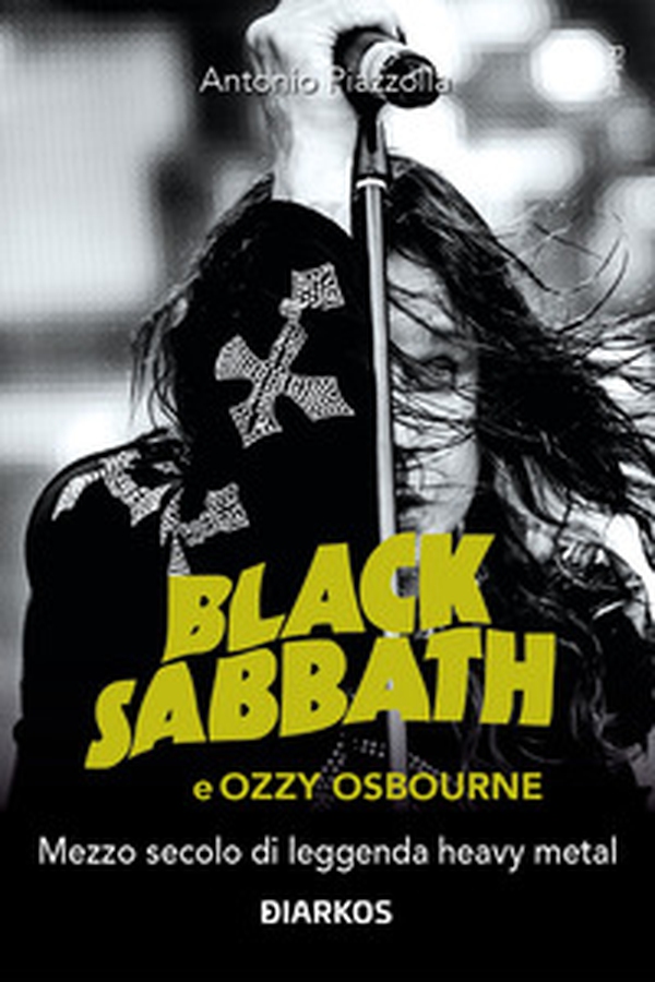Black Sabbath e Ozzy Osbourne. Mezzo secolo di leggenda dark e heavy metal - Librerie.coop Black Sabbath e Ozzy Osbourne. Mezzo secolo di leggenda dark e heavy metal - Librerie.coop