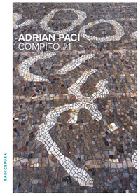 Adrian Paci. Compito #1. Ediz. italiana e inglese - Librerie.coop