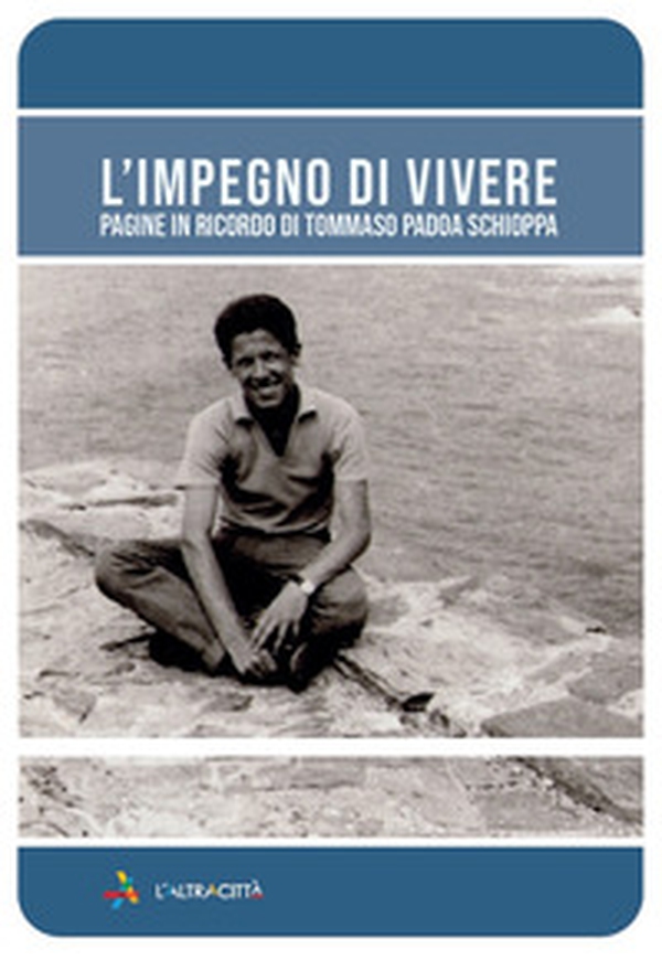L'impegno di vivere. Pagine in ricordo di Tommaso Padoa Schioppa - Librerie.coop L'impegno di vivere. Pagine in ricordo di Tommaso Padoa Schioppa - Librerie.coop