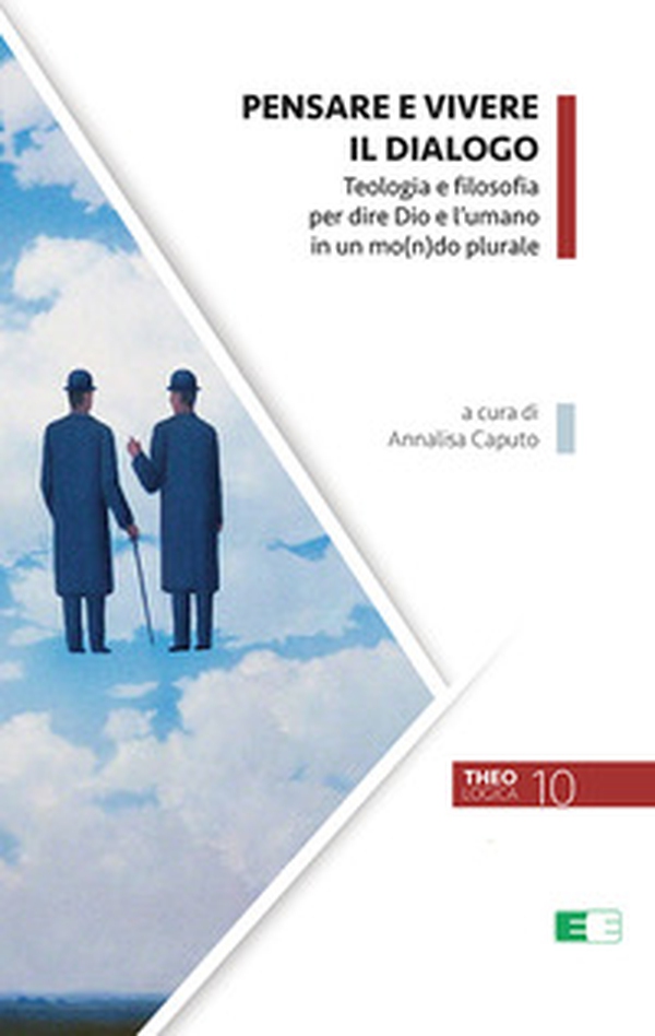 Pensare e vivere il dialogo. Teologia e filosofia per dire Dio e l'umano in un mo(n)do plurale - Librerie.coop Pensare e vivere il dialogo. Teologia e filosofia per dire Dio e l'umano in un mo(n)do plurale - Librerie.coop
