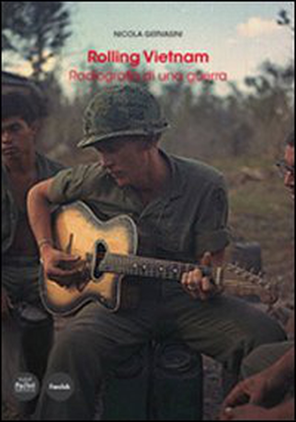 Rolling Vietnam. Radiografia di una guerra - Librerie.coop Rolling Vietnam. Radiografia di una guerra - Librerie.coop