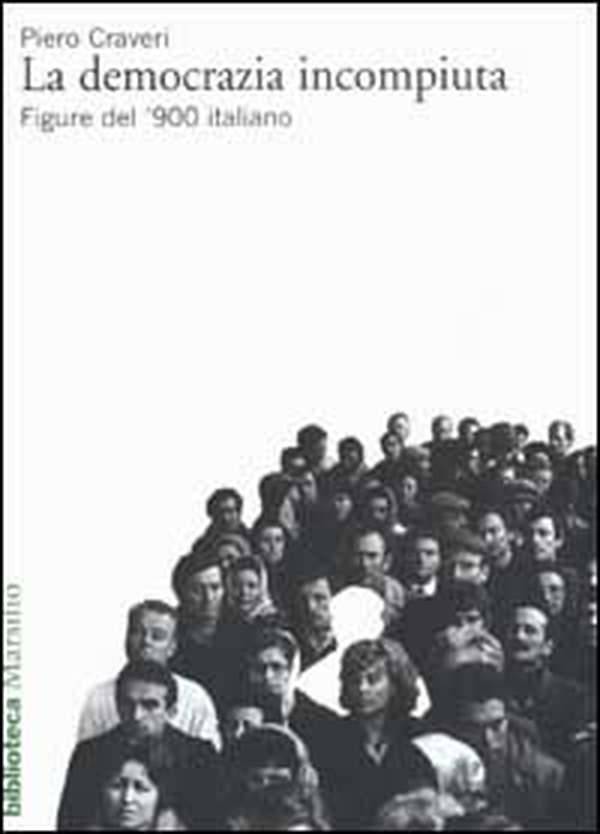 La democrazia incompiuta. Figure del '900 italiano - Librerie.coop La democrazia incompiuta. Figure del '900 italiano - Librerie.coop