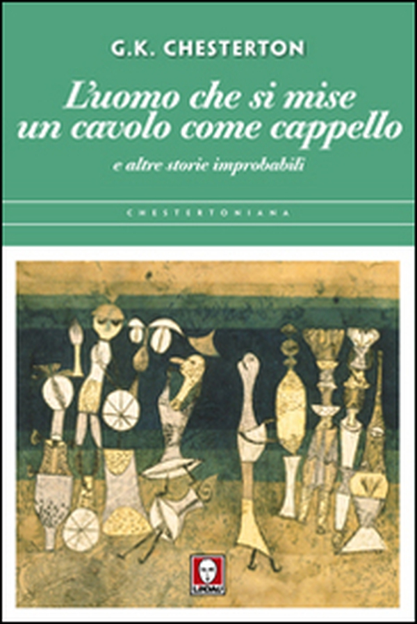 L'uomo che si mise un cavolo come cappello e altre storie improbabili - Librerie.coop L'uomo che si mise un cavolo come cappello e altre storie improbabili - Librerie.coop