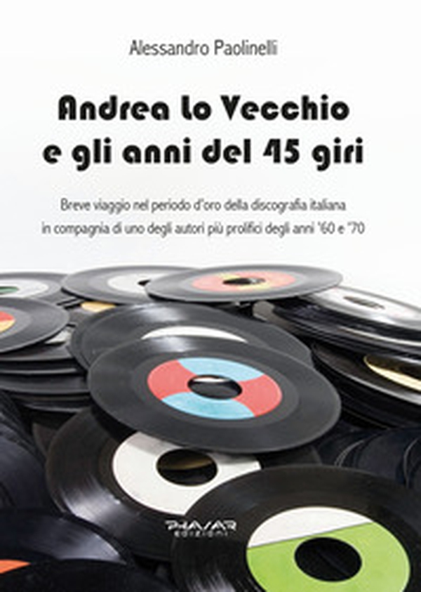 Andrea lo Vecchio e gli anni del 45 giri - Librerie.coop Andrea lo Vecchio e gli anni del 45 giri - Librerie.coop