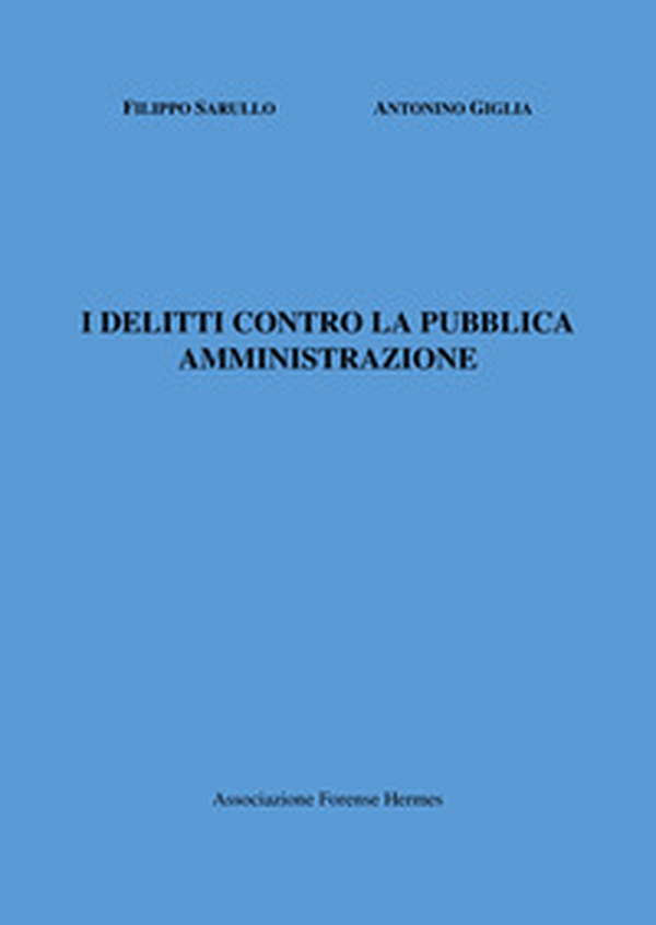 I delitti contro la pubblica amministrazione - Librerie.coop I delitti contro la pubblica amministrazione - Librerie.coop