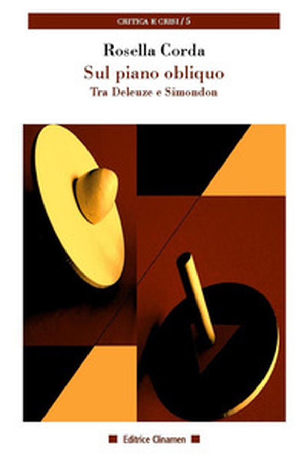 Sul piano obliquo. Tra Deleuze e Simondon - Librerie.coop Sul piano obliquo. Tra Deleuze e Simondon - Librerie.coop