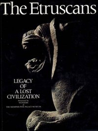 The Etruscans. Legacy of a lost civilization - Librerie.coop