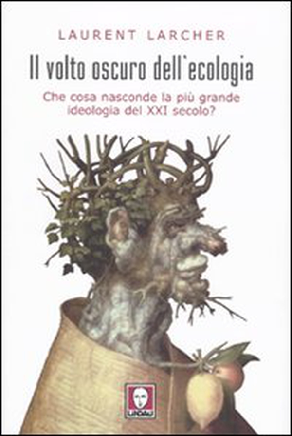 Il volto oscuro dell'ecologia. Che cosa nasconde la più grande ideologia del XXI secolo? - Librerie.coop Il volto oscuro dell'ecologia. Che cosa nasconde la più grande ideologia del XXI secolo? - Librerie.coop