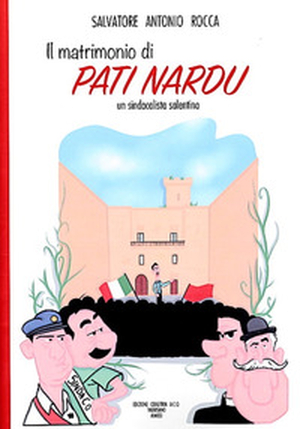 Il matrimonio di Pati Nardo, un sindacalista salentino verso la fine degli anni Quaranta del Novecento. Usi e costumi atavici, in alcuni paesi del Basso Salento tra gli anni Quaranta e gli anni Cinquanta del Novecento - Librerie.coop Il matrimonio di Pati Nardo, un sindacalista salentino verso la fine degli anni Quaranta del Novecento. Usi e costumi atavici, in alcuni paesi del Basso Salento tra gli anni Quaranta e gli anni Cinquanta del Novecento - Librerie.coop