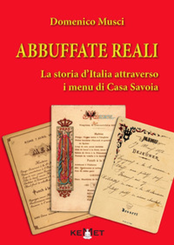 Abbuffate reali. La storia d'Italia attraverso i menu di casa Savoia - Librerie.coop Abbuffate reali. La storia d'Italia attraverso i menu di casa Savoia - Librerie.coop