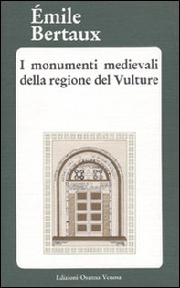 I monumenti medievali della regione del Vulture - Librerie.coop