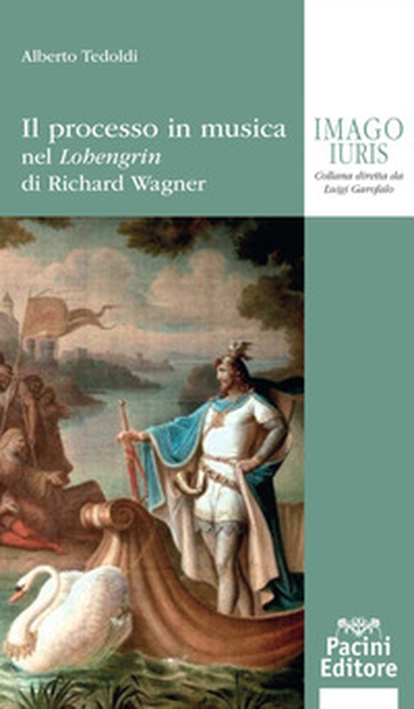 Il processo in musica. Nel «Lohengrin» di Richard Wagner - Librerie.coop Il processo in musica. Nel «Lohengrin» di Richard Wagner - Librerie.coop