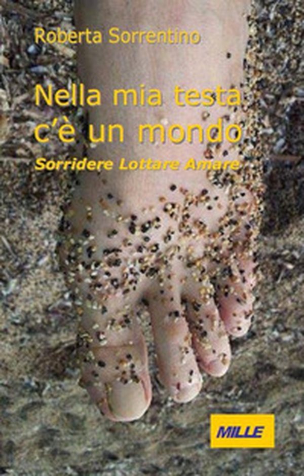 Nella mia testa c'è un mondo. Sorridere lottare amare - Librerie.coop Nella mia testa c'è un mondo. Sorridere lottare amare - Librerie.coop