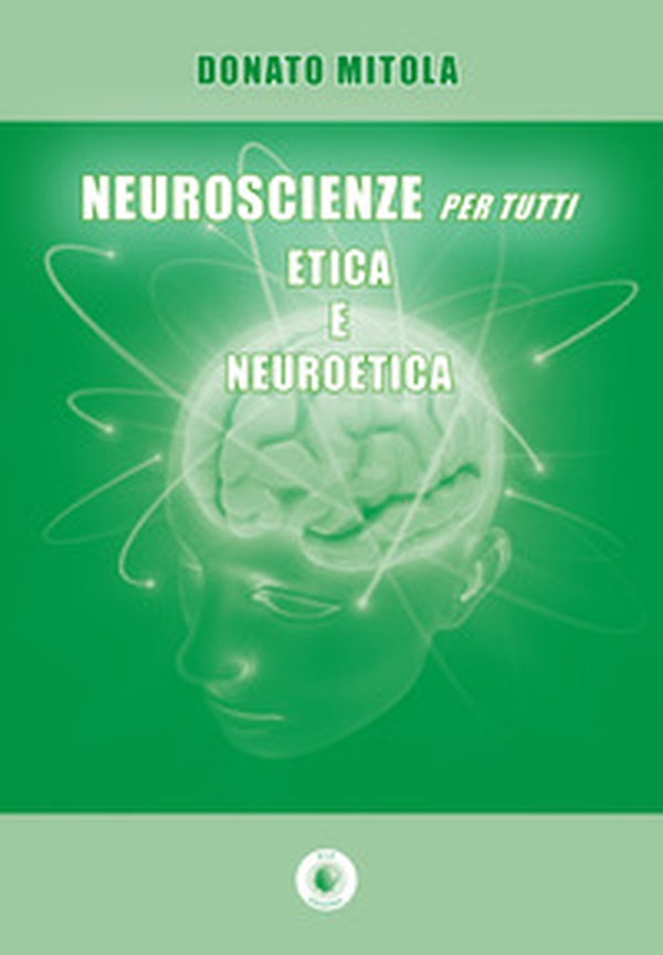 Neuroscienze per tutti. Etica e neuroetica - Librerie.coop Neuroscienze per tutti. Etica e neuroetica - Librerie.coop