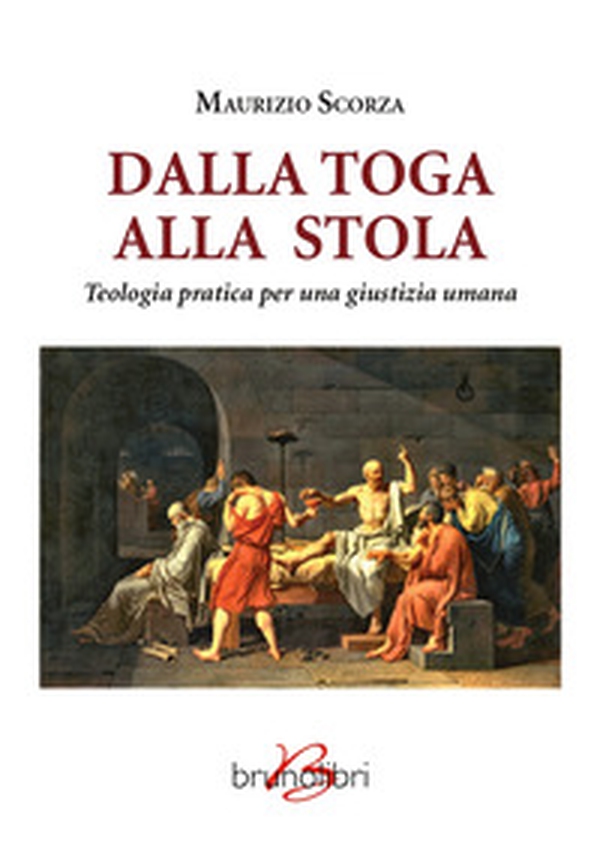 Dalla toga alla stola. Teologia pratica per una giustizia umana - Librerie.coop Dalla toga alla stola. Teologia pratica per una giustizia umana - Librerie.coop
