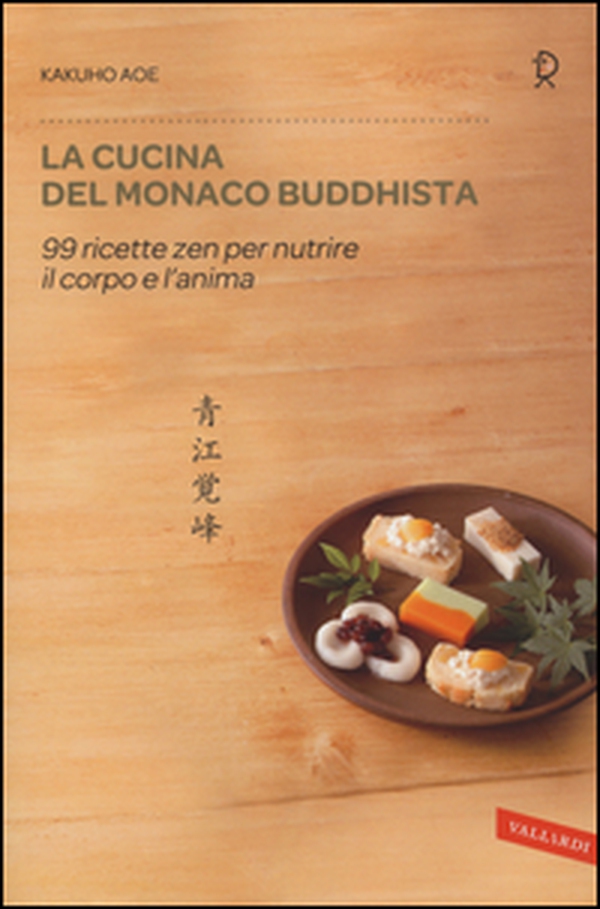 La cucina del monaco buddhista. 99 ricette zen per nutrire il corpo e l'anima - Librerie.coop La cucina del monaco buddhista. 99 ricette zen per nutrire il corpo e l'anima - Librerie.coop