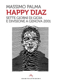 Happy Diaz. Sette giorni di gioia e divisione a Genova 2001 - Librerie.coop