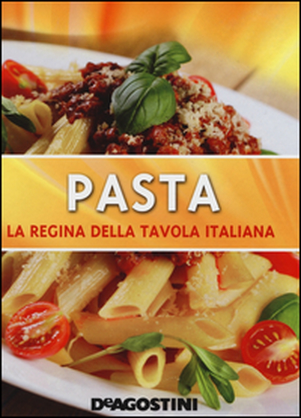 Pasta. La regina della tavola italiana - Librerie.coop Pasta. La regina della tavola italiana - Librerie.coop