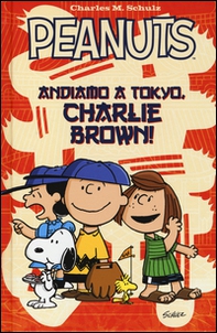 Peanuts. Andiamo a Tokyo, Charlie Brown! - Librerie.coop
