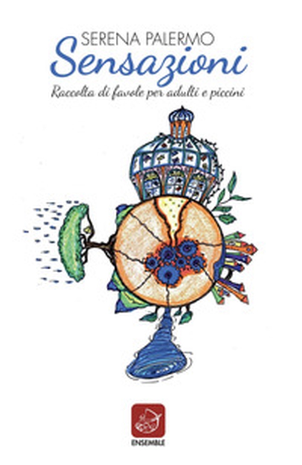 Sensazioni. Raccolta di favole per adulti e piccini - Librerie.coop Sensazioni. Raccolta di favole per adulti e piccini - Librerie.coop