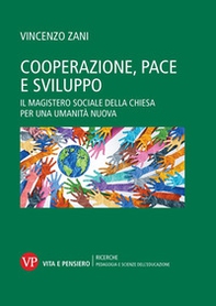 Cooperazione, pace e sviluppo. Il magistero sociale della chiesa per una umanità nuova - Librerie.coop
