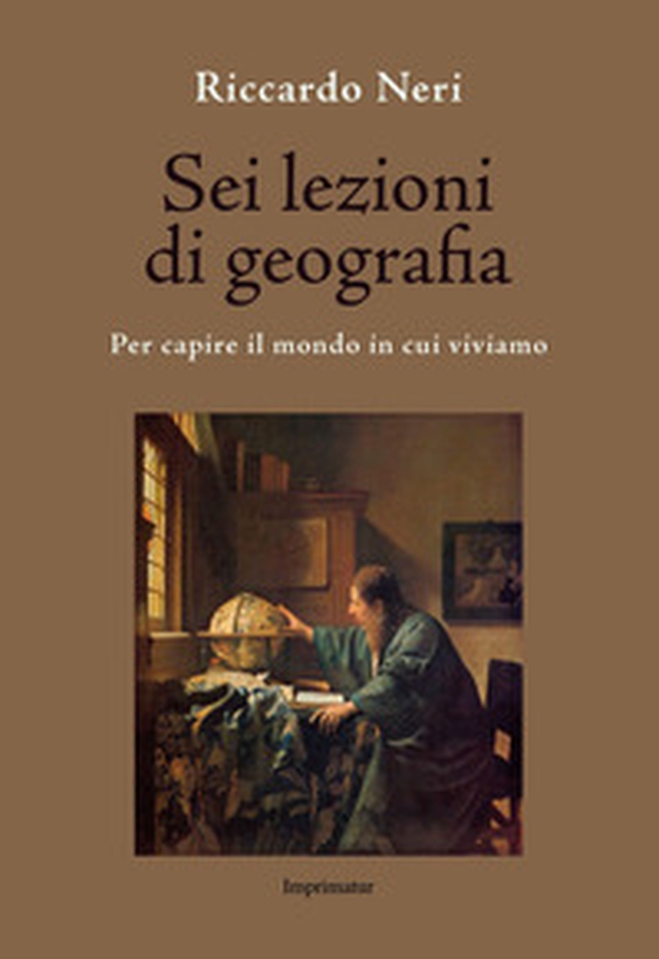 Sei lezioni di geografia. Per capire il mondo in cui viviamo - Librerie.coop Sei lezioni di geografia. Per capire il mondo in cui viviamo - Librerie.coop